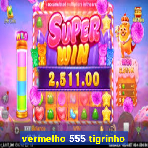 vermelho 555 tigrinho